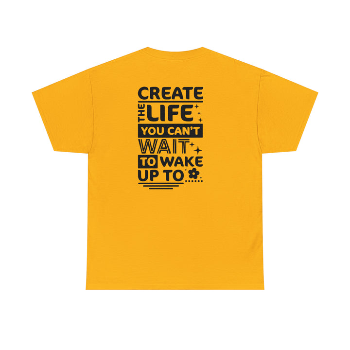 Create the life you want-Unisex Heavy Cotton Tee