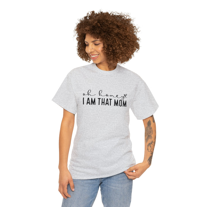 Oh Honey I am that Mom-Unisex Heavy Cotton Tee
