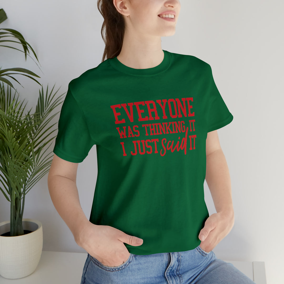 Everyone was thinking it- Unisex Jersey Short Sleeve Tee