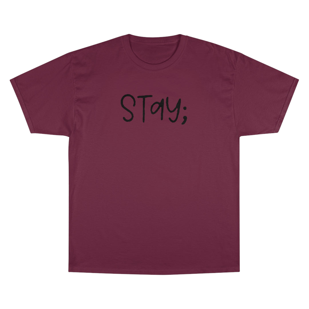 Stay;-Champion T-Shirt
