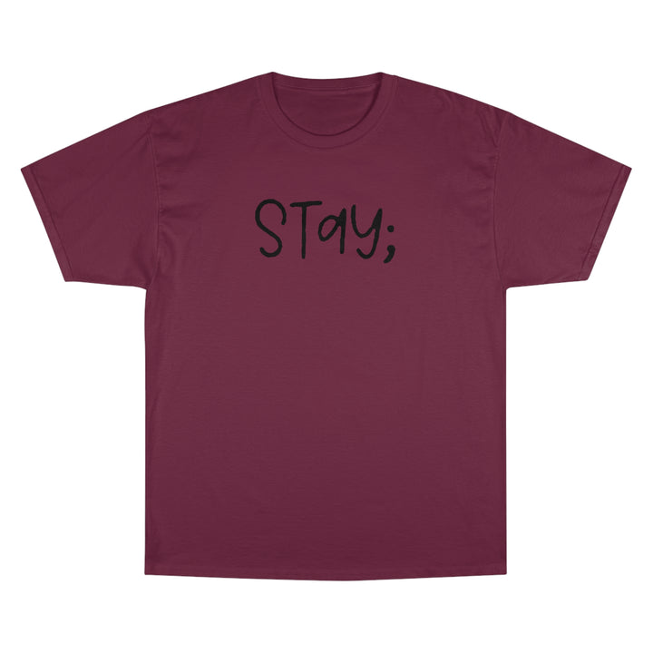 Stay;-Champion T-Shirt