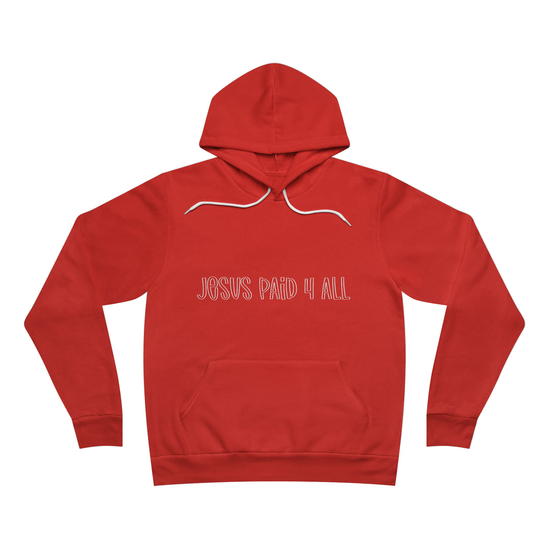 Jesus paid for it All=Unisex Sponge Fleece Pullover Hoodie