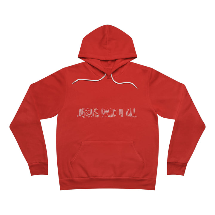 Jesus paid for it All=Unisex Sponge Fleece Pullover Hoodie