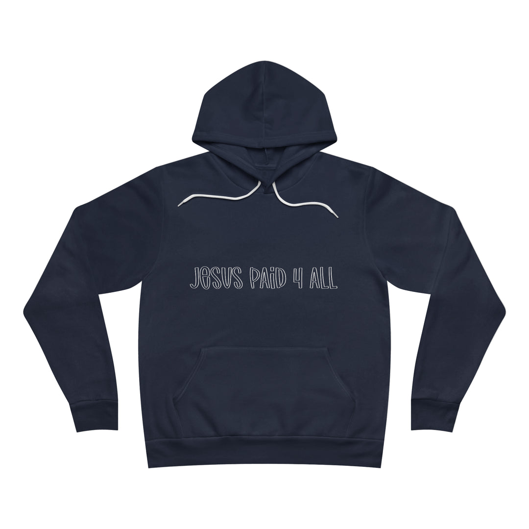 Jesus paid for it All=Unisex Sponge Fleece Pullover Hoodie