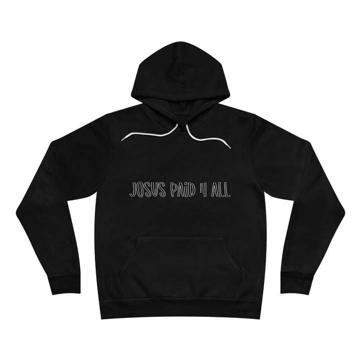 Jesus paid for it All=Unisex Sponge Fleece Pullover Hoodie