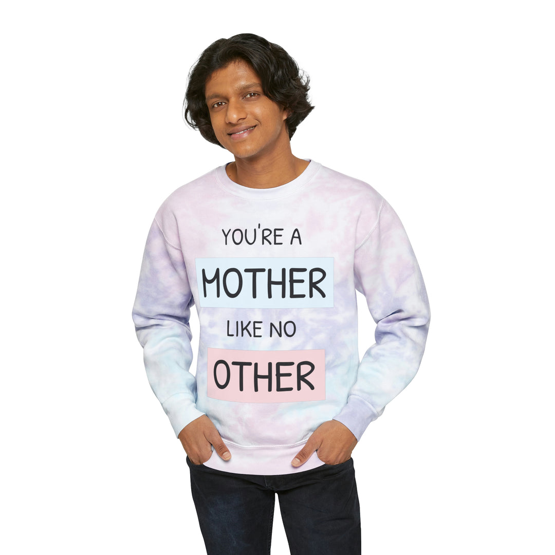 your a mother like no other-Unisex Tie-Dye Sweatshirt