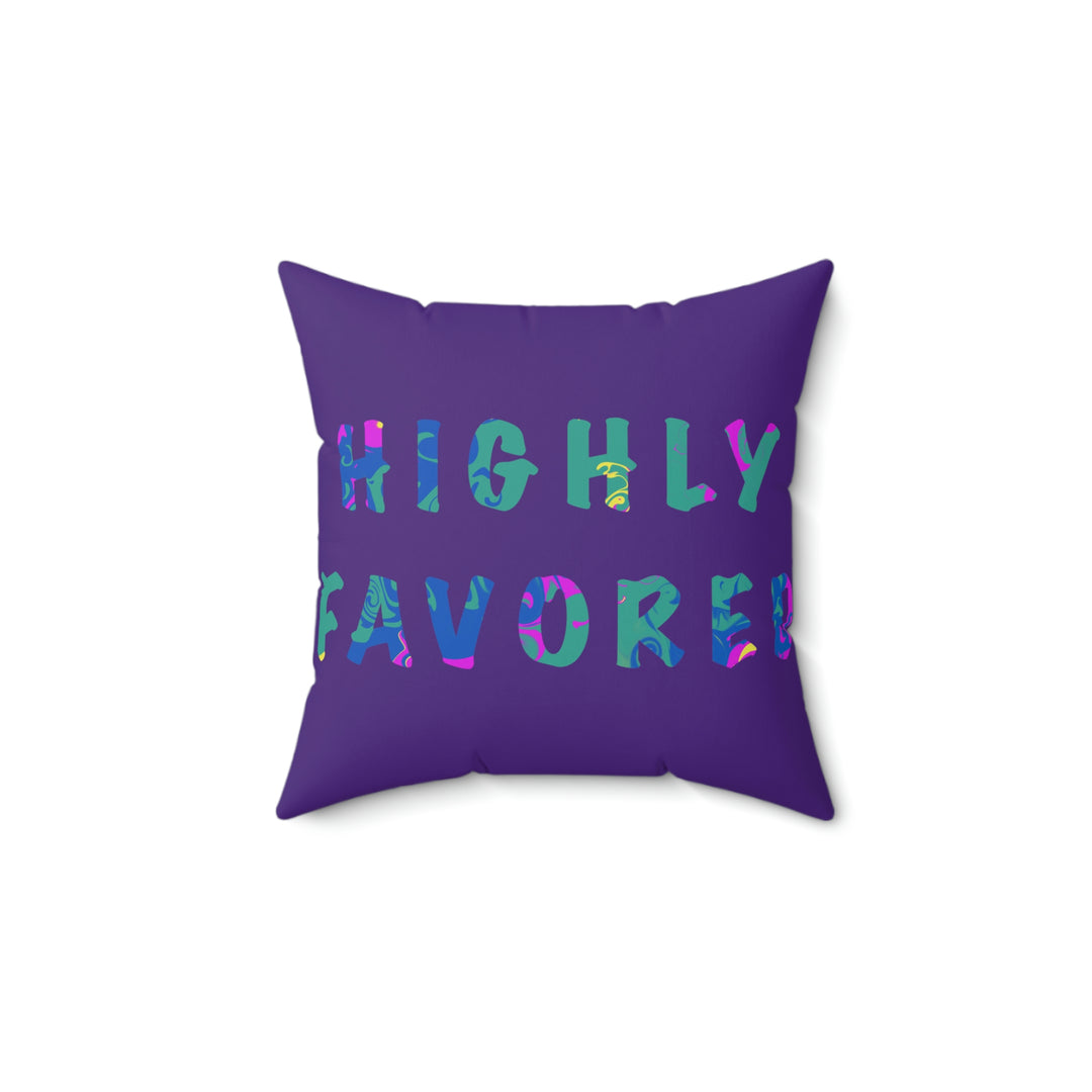 HIGHLY FAVORED-Spun Polyester Square Pillow