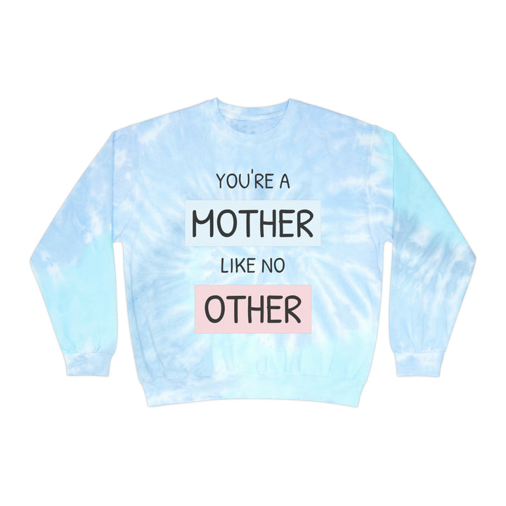 your a mother like no other-Unisex Tie-Dye Sweatshirt