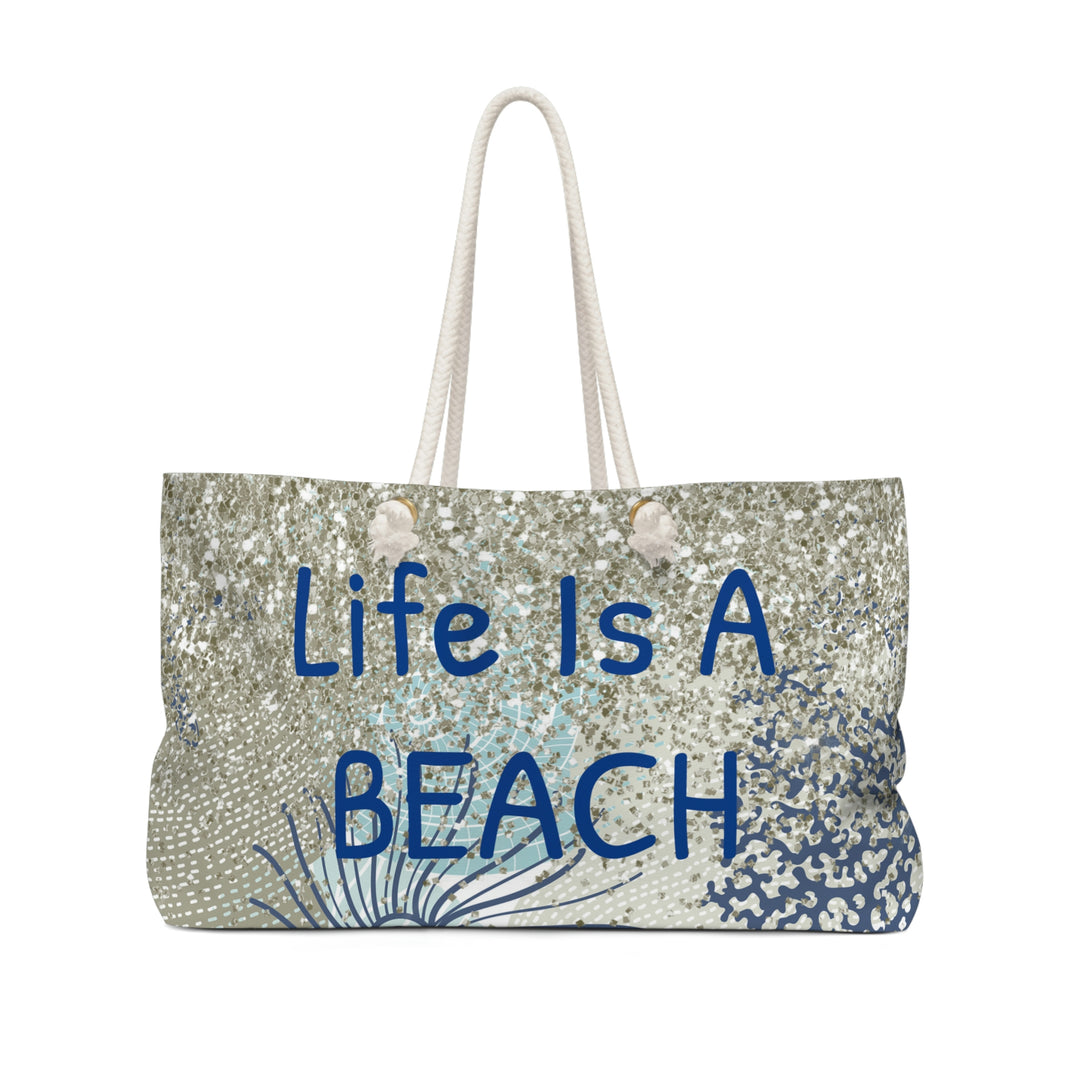 Life is A BEACH-Weekender Bag