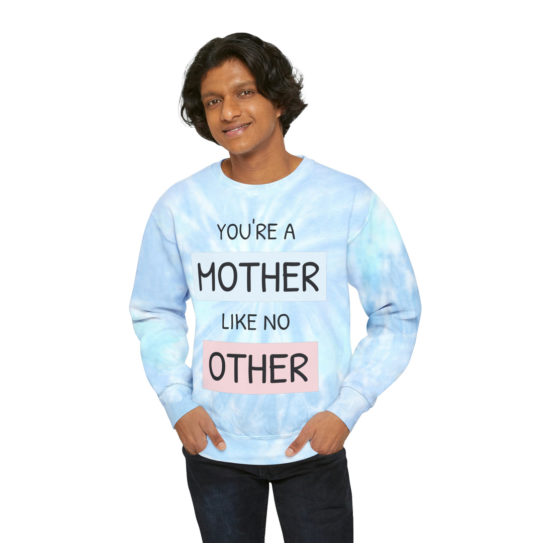 your a mother like no other-Unisex Tie-Dye Sweatshirt