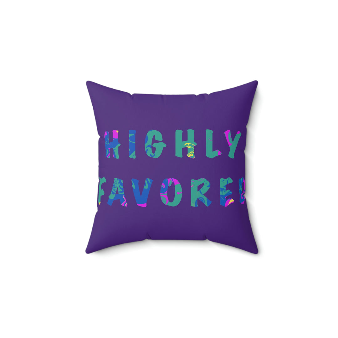 HIGHLY FAVORED-Spun Polyester Square Pillow