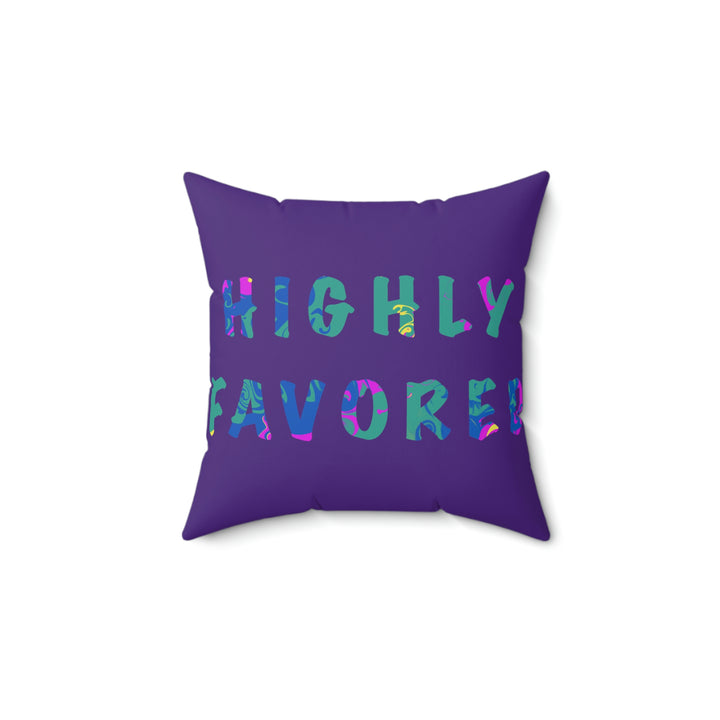 HIGHLY FAVORED-Spun Polyester Square Pillow