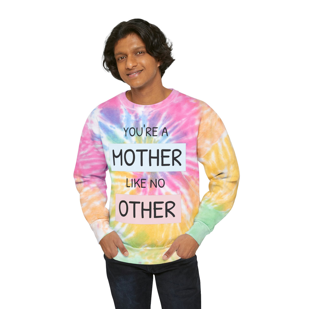 your a mother like no other-Unisex Tie-Dye Sweatshirt