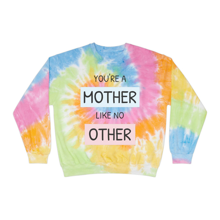 your a mother like no other-Unisex Tie-Dye Sweatshirt