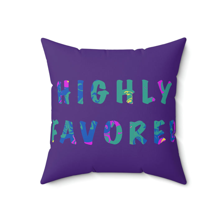 HIGHLY FAVORED-Spun Polyester Square Pillow